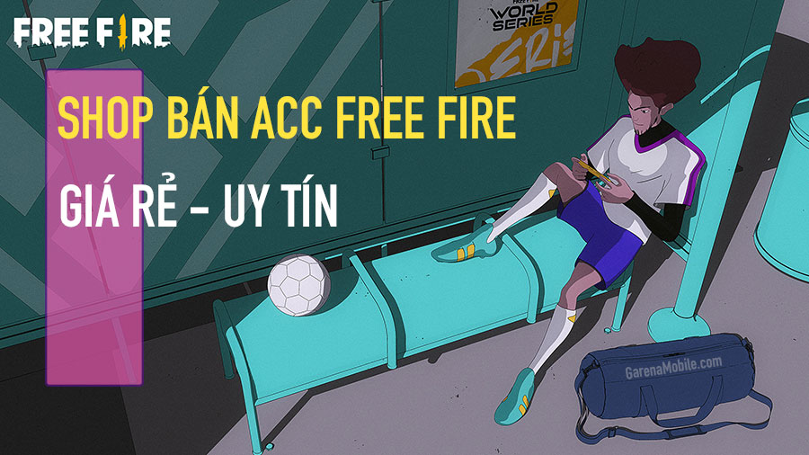 Shop Bán Acc Free Fire Giá Rẻ Uy Tín
