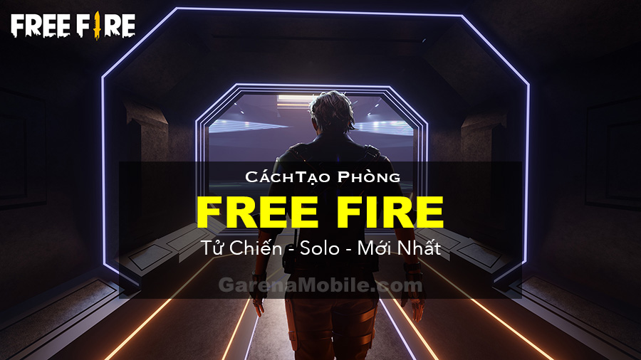 Cách Tạo Phòng FF ❤️ Tử Chiến, Solo Trong Free Fire❤️ Mới Nhất – Garena Mobile